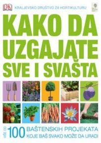 Kako da uzgajate sve i svasta