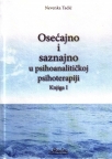 Osećajno i saznajno u psihoanalitičkoj psihoterapiji knjiga I