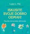 Iskusite svoje dobro odmah: Naučite da koristite afirmacije Iskusite svoje dobro odmah: Naučite da koristite afirmacije