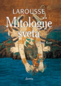 Mitologije sveta - Larousse Mitologije sveta - Larousse