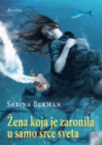 Žena koja je zaronila u samo srce sveta Žena koja je zaronila u samo srce sveta