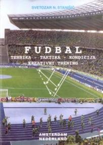 Fudbal - tehnika, taktika, kondicija, kreativni trening