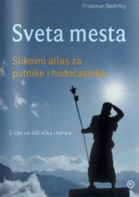 Sveta mesta - slikovni atlas za putnike i hodočasnike