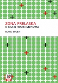 Zona prelaska - o kraju postkomunizma