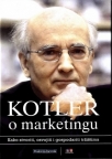 Kotler o marketingu - kako stvoriti, osvojiti i gospodariti tržištima