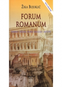 Forum Romanum - Rimska država, pravo, religija i mitovi