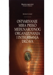 Ostvarivanje mira preko međunarodnog organizovanja i integrisanja država