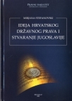 Ideja Hrvatskog državnog prava i stvaranje Jugoslavije