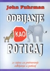 Odbijanje kao poticaj: 21 tajna za pretvaranje odbijanja u poticaj