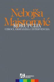 Korupcija: Uzroci, ekspanzija i intervencija