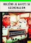 Odlično je baviti se kriminalom Odlično je baviti se kriminalom