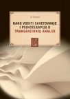 Kako voditi savetovanje i psihoterapiju u transakcionoj analizi Kako voditi savetovanje i psihoterapiju u transakcionoj analizi