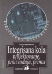 Integrisana kola – projektovanje, proizvodnja, prinos