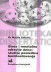 Stres i mentalno zdravlje dece: studija posledica bombardovanja Stres i mentalno zdravlje dece: studija posledica bombardovanja