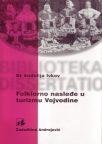 Folklorno nasleđe u turizmu Vojvodine Folklorno nasleđe u turizmu Vojvodine