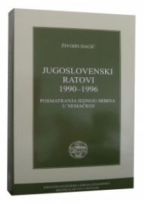 Jugoslovenski ratovi 1990-1996. Posmatranja jednog Srbina u Nemačkoj