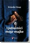 Ljubavnici moje majke Ljubavnici moje majke