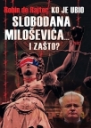Ko je ubio Slobodana Miloševića i zašto ?
