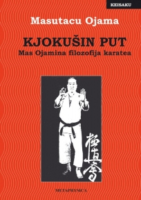 Kjokušin put: Mas Ojamina filozofija karatea