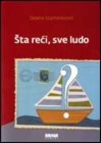 Šta reći, sve ludo Šta reći, sve ludo