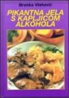Pikantna jela s kapljicom alkohola Pikantna jela s kapljicom alkohola