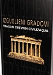 Izgubljeni gradovi – tragom drevnih civilizacija