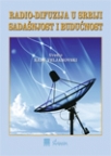 Radio-difuzija u Srbiji: Sadašnjost i budućnost Radio-difuzija u Srbiji: Sadašnjost i budućnost