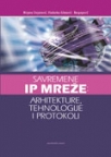 Savremene IP mreže - arhitekture, tehnologije i protokoli Savremene IP mreže - arhitekture, tehnologije i protokoli