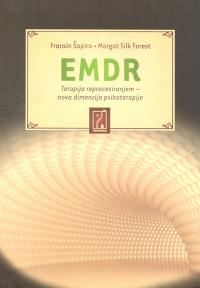 EMDR: Terapija reprocesiranjem - nova dimenzija psihoterapije EMDR: Terapija reprocesiranjem - nova dimenzija psihoterapije