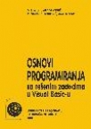 Osnovi programiranja sa rešenim zadacima u Visual Basic-u Osnovi programiranja sa rešenim zadacima u Visual Basic-u