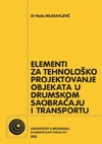 Elementi za tehnološko projektovanje objekata u drumskom saobraćaju  i transportu