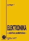 Elektronika: Zbirka zadataka Elektronika: Zbirka zadataka