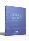 Tržište rada u Srbiji - Trendovi, institucije, politike