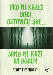 Ako mi kažeš dođi, ostaviću sve, samo mi kaži da dođem