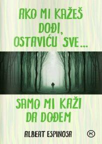 Ako mi kažeš dođi, ostaviću sve, samo mi kaži da dođem
