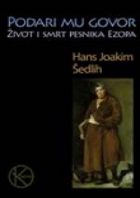 Podari mu govor - život i smrt pesnika Ezopa Podari mu govor - život i smrt pesnika Ezopa