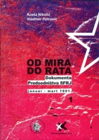Od mira do rata - Dokumenta Predsedništva SFRJ I (januar - mart 1991)