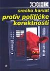 Protiv političke korektnosti - od Kramera do Laibacha, i natrag