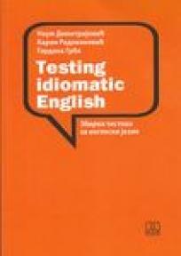 Testing Idiomatic English - zbirka testova za engleski jezik