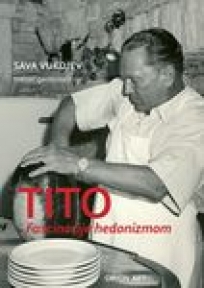 Tito - fascinacije hedonizmom