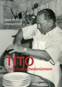 Tito - fascinacije hedonizmom Tito - fascinacije hedonizmom