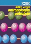 Antropologija potrošnje - teorija i koncepti na kraju XX veka