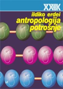 Antropologija potrošnje - teorija i koncepti na kraju XX veka