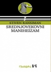 Srednjovekovni maniheizam: Studije o hrišćanskoj dualističkoj jeresi Srednjovekovni maniheizam: Studije o hrišćanskoj dualističkoj jeresi