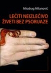 Lečiti neizlečivo, živeti bez psorijaze Lečiti neizlečivo, živeti bez psorijaze