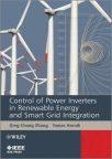 Control of Power Inverters in Renewable Energy and Smart Grid Integration (Wiley - IEEE) Control of Power Inverters in Renewable Energy and Smart Grid Integration (Wiley - IEEE)