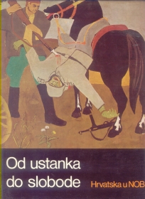 Hrvatska u NOB-u Od ustanka do slobode