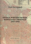 Akcije komunistickih ilegalaca u Beogradu 1941 - 1942