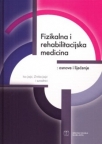 Fizikalna i rehabilitacijska medicina - osnove i liječenje Fizikalna i rehabilitacijska medicina - osnove i liječenje