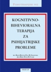 Kognitivno-bihevioralna terapija za psihijatrijske probleme - vodič za praktičan rad